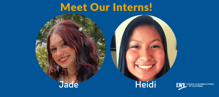 Meet LWVC Interns Jade and Heidi, League of Women Voters, interns, California, Sac State